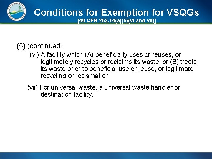 Conditions for Exemption for VSQGs [40 CFR 262. 14(a)(5)(vi and vii)] (5) (continued) (vi)