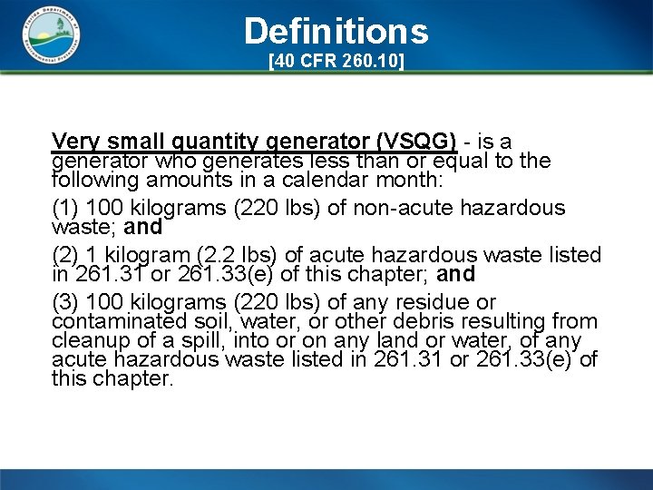 Definitions [40 CFR 260. 10] Very small quantity generator (VSQG) - is a generator