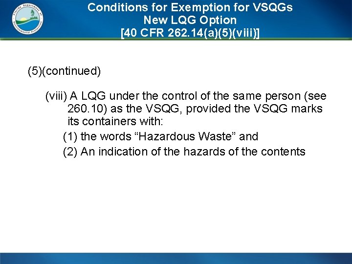 Conditions for Exemption for VSQGs New LQG Option [40 CFR 262. 14(a)(5)(viii)] (5)(continued) (viii)