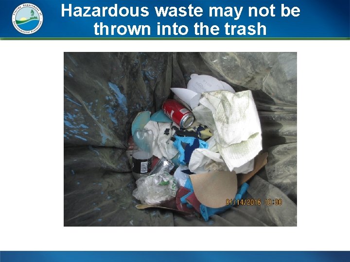 Hazardous waste may not be thrown into the trash 