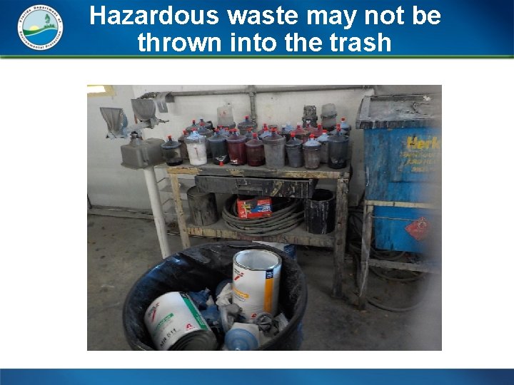 Hazardous waste may not be thrown into the trash 