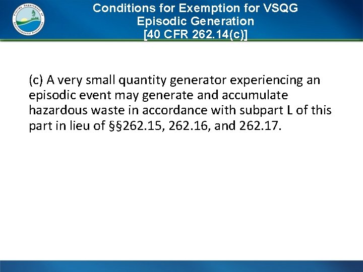 Conditions for Exemption for VSQG Episodic Generation [40 CFR 262. 14(c)] (c) A very