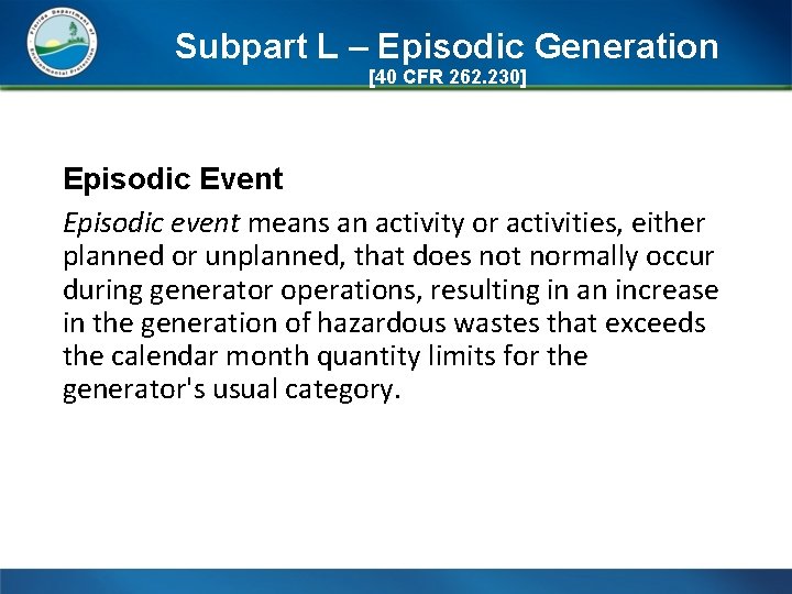 Subpart L – Episodic Generation [40 CFR 262. 230] Episodic Event Episodic event means