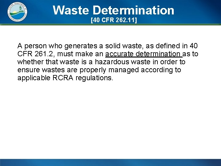 Waste Determination [40 CFR 262. 11] A person who generates a solid waste, as