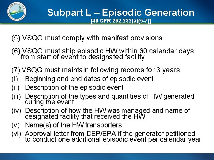 Subpart L – Episodic Generation [40 CFR 262. 232(a)(5 -7)] (5) VSQG must comply