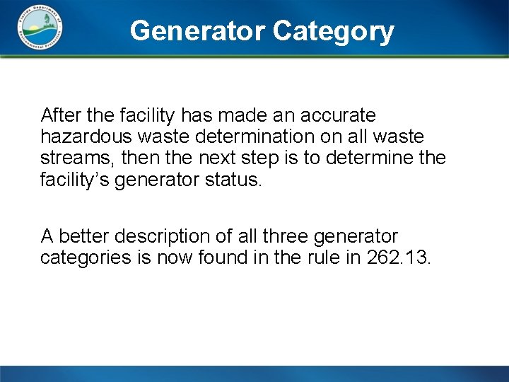 Generator Category After the facility has made an accurate hazardous waste determination on all