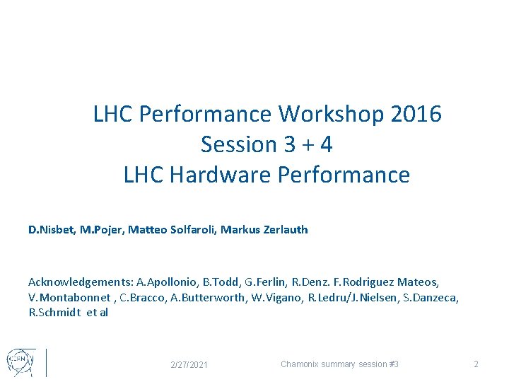 LHC Performance Workshop 2016 Session 3 + 4 LHC Hardware Performance D. Nisbet, M.