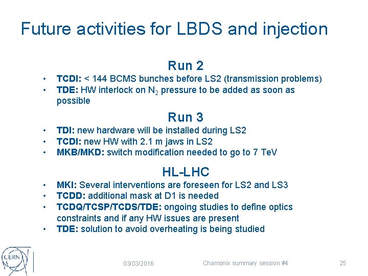 Future activities for LBDS and injection Run 2 • • TCDI: < 144 BCMS