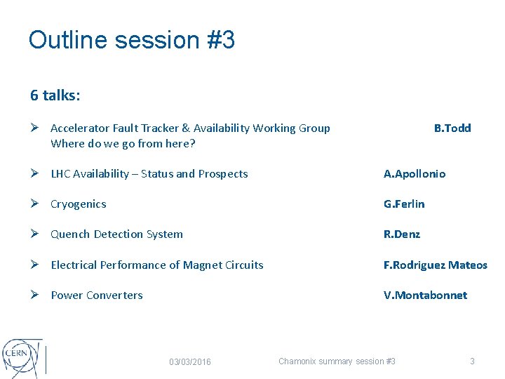 Outline session #3 6 talks: Ø Accelerator Fault Tracker & Availability Working Group Where