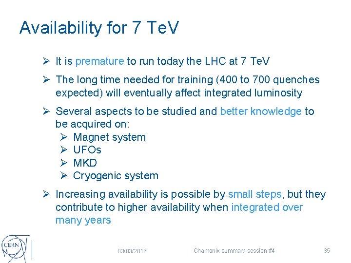 Availability for 7 Te. V Ø It is premature to run today the LHC