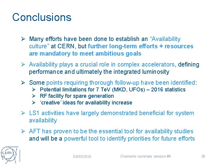 Conclusions Ø Many efforts have been done to establish an “Availability culture” at CERN,