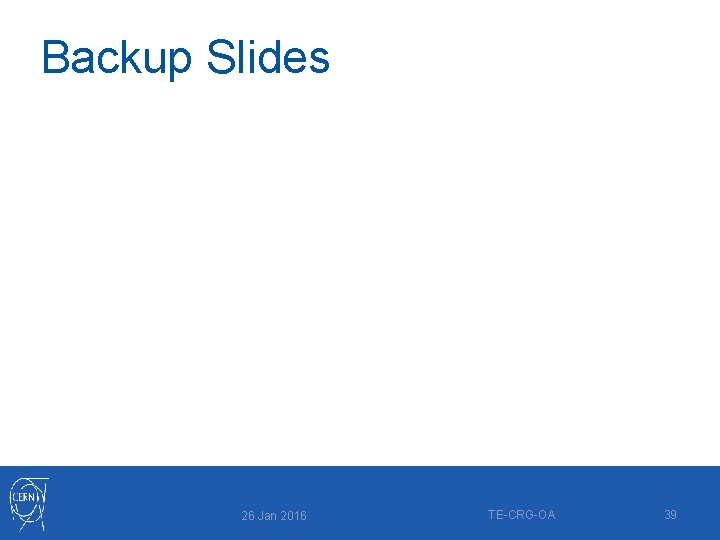 Backup Slides 26 Jan 2016 TE-CRG-OA 39 