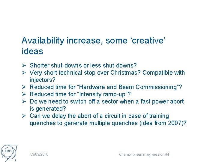 Availability increase, some ‘creative’ ideas Ø Shorter shut-downs or less shut-downs? Ø Very short