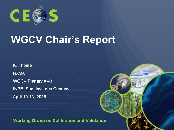 WGCV Chair’s Report K. Thome NASA WGCV Plenary # 43 INPE, Sao Jose dos