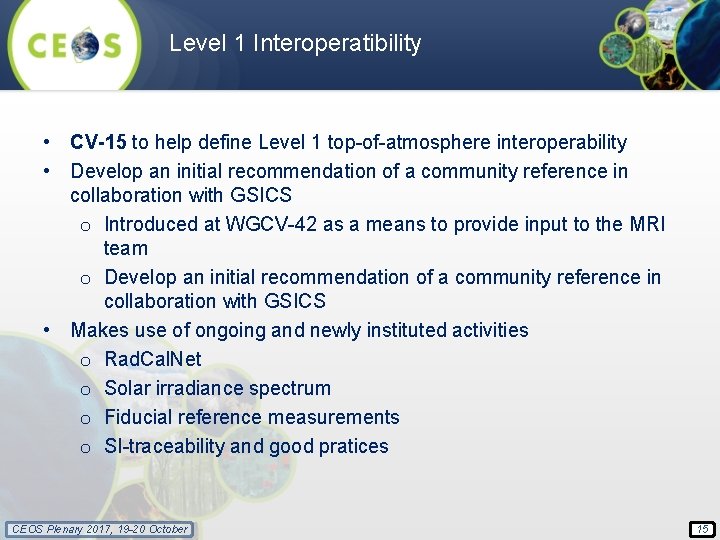 Level 1 Interoperatibility • CV-15 to help define Level 1 top-of-atmosphere interoperability • Develop