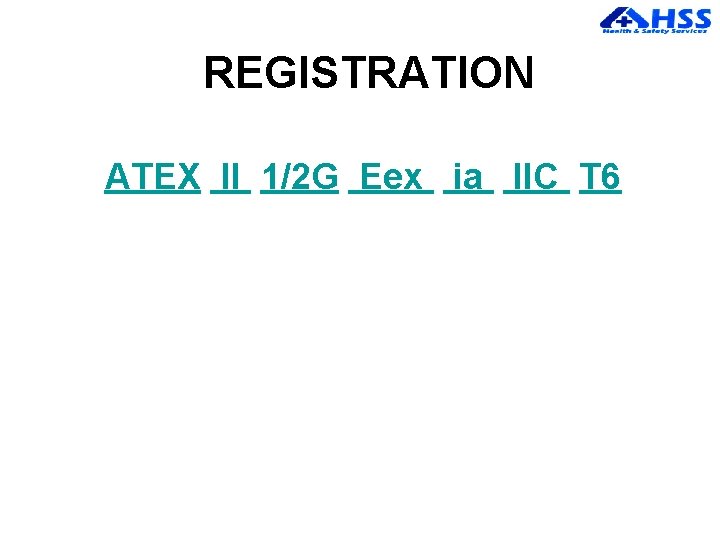 REGISTRATION ATEX II 1/2 G Eex ia IIC T 6 