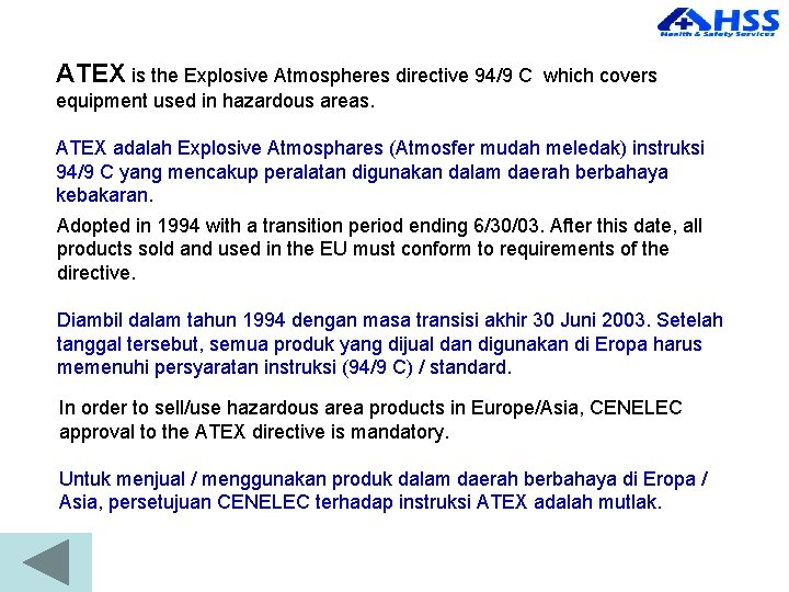 ATEX is the Explosive Atmospheres directive 94/9 C which covers equipment used in hazardous