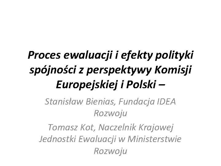 Proces ewaluacji i efekty polityki spójności z perspektywy Komisji Europejskiej i Polski – Stanisław