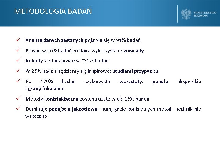 METODOLOGIA BADAŃ ü Analiza danych zastanych pojawia się w 94% badań ü Prawie w