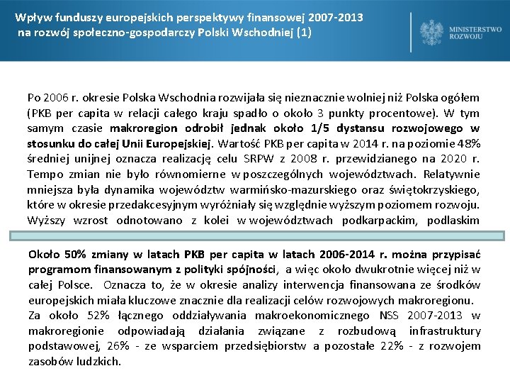 Wpływ funduszy europejskich perspektywy finansowej 2007 -2013 na rozwój społeczno-gospodarczy Polski Wschodniej (1) Po