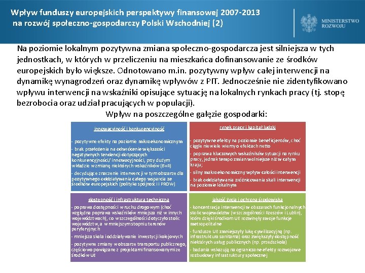 Wpływ funduszy europejskich perspektywy finansowej 2007 -2013 na rozwój społeczno-gospodarczy Polski Wschodniej (2) Na