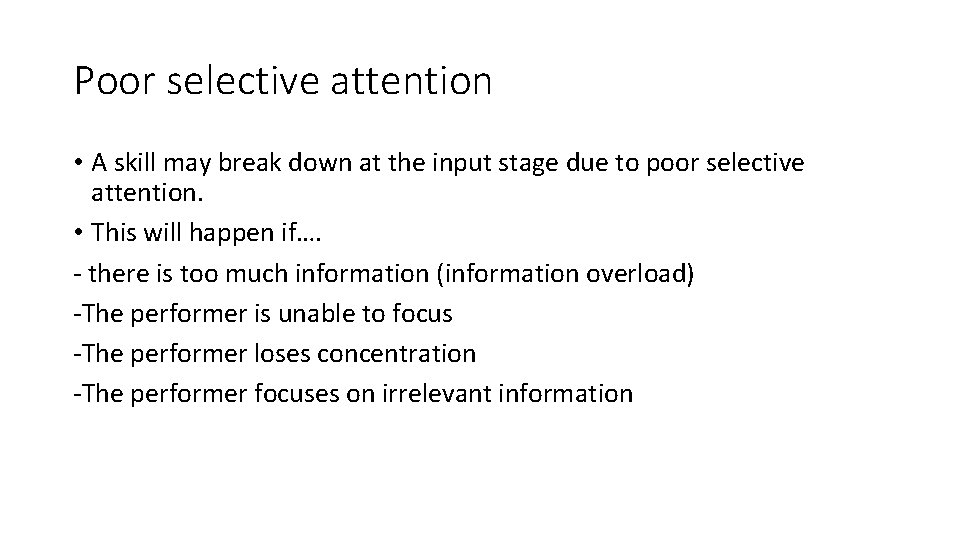 Poor selective attention • A skill may break down at the input stage due