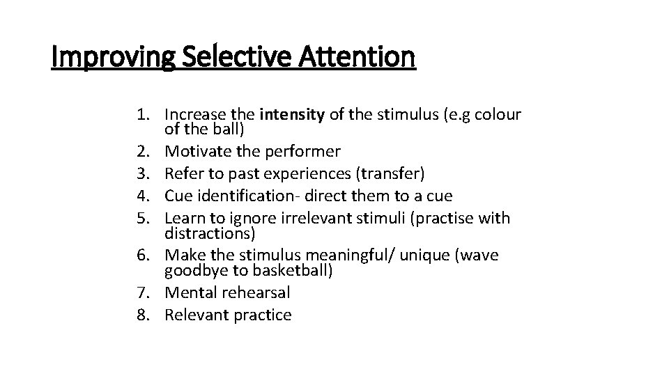 Improving Selective Attention 1. Increase the intensity of the stimulus (e. g colour of