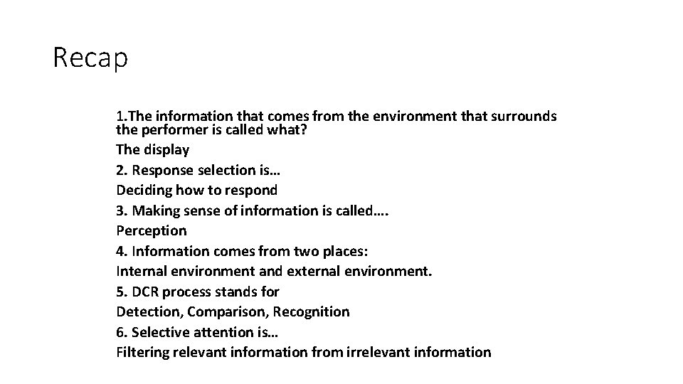 Recap 1. The information that comes from the environment that surrounds the performer is