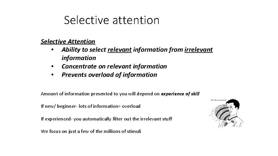 Selective attention Selective Attention • Ability to select relevant information from irrelevant information •