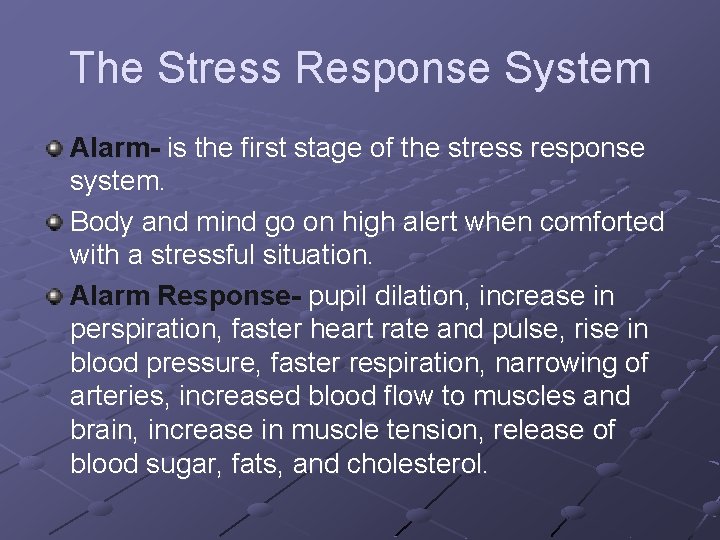 The Stress Response System Alarm- is the first stage of the stress response system.