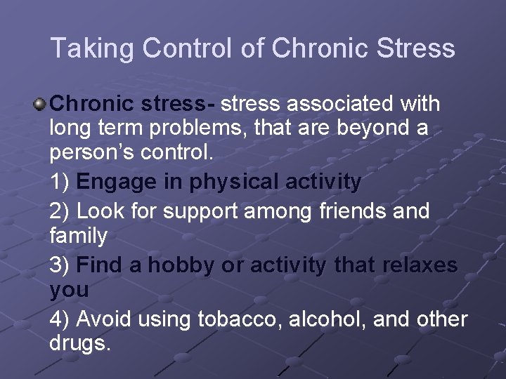 Taking Control of Chronic Stress Chronic stress- stress associated with long term problems, that