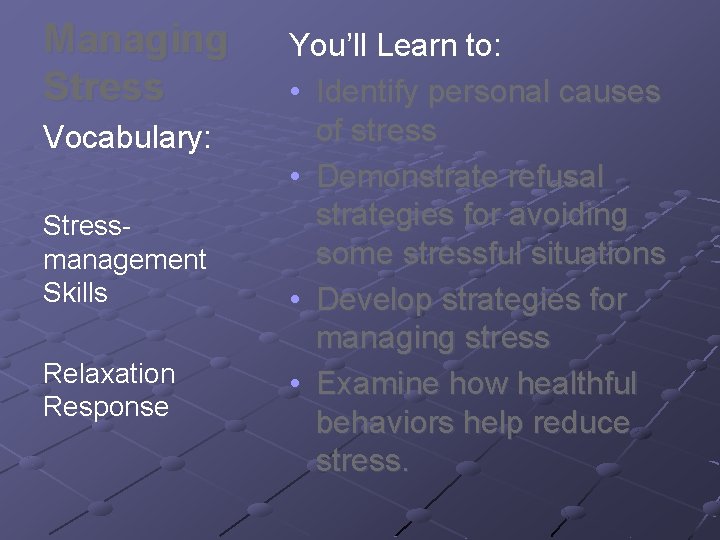 Managing Stress Vocabulary: Stressmanagement Skills Relaxation Response You’ll Learn to: • Identify personal causes