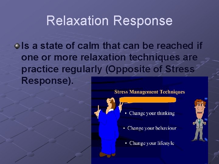 Relaxation Response Is a state of calm that can be reached if one or