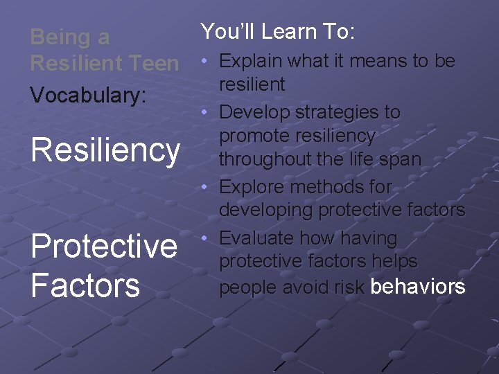 You’ll Learn To: Being a Resilient Teen • Explain what it means to be