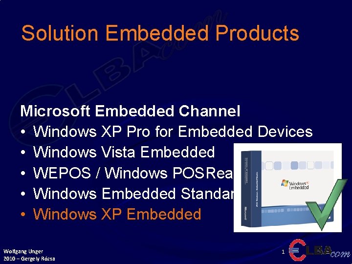 Solution Embedded Products Microsoft Embedded Channel • Windows XP Pro for Embedded Devices •