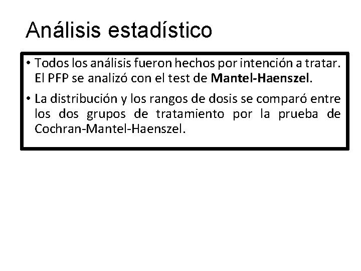 Análisis estadístico • Todos los análisis fueron hechos por intención a tratar. El PFP