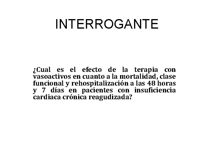 INTERROGANTE ¿Cual es el efecto de la terapia con vasoactivos en cuanto a la