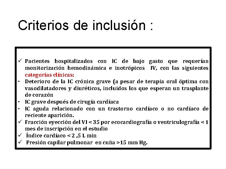 Criterios de inclusión : ü Pacientes hospitalizados con IC de bajo gasto que requerían