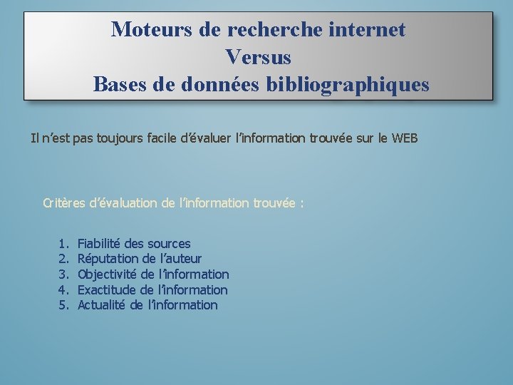 Moteurs de recherche internet Versus Bases de données bibliographiques Il n’est pas toujours facile Moteurs de recherche internet Versus Bases de données bibliographiques Il n’est pas toujours facile