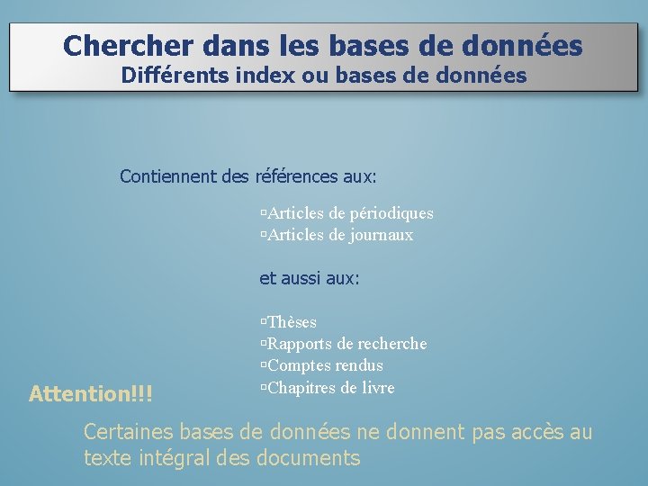 Chercher dans les bases de données Différents index ou bases de données Contiennent des Chercher dans les bases de données Différents index ou bases de données Contiennent des