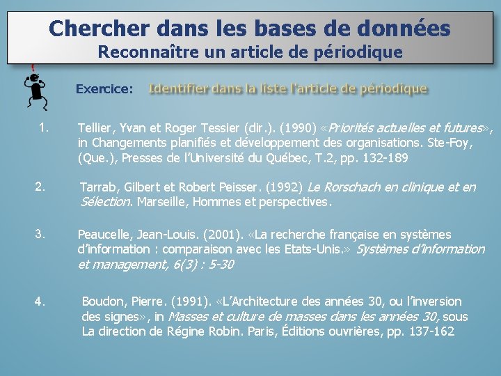 Chercher dans les bases de données Reconnaître un article de périodique Exercice: 1. Tellier,