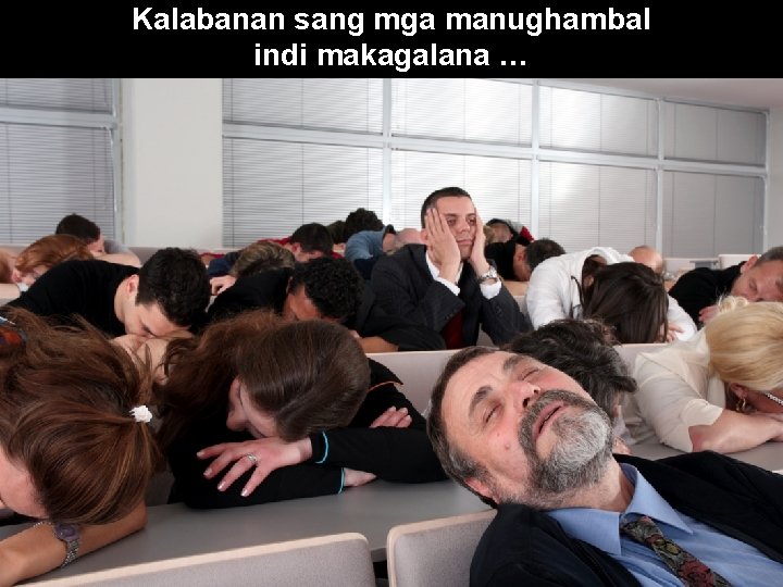 Kalabanan sang mga manughambal indi makagalana … 