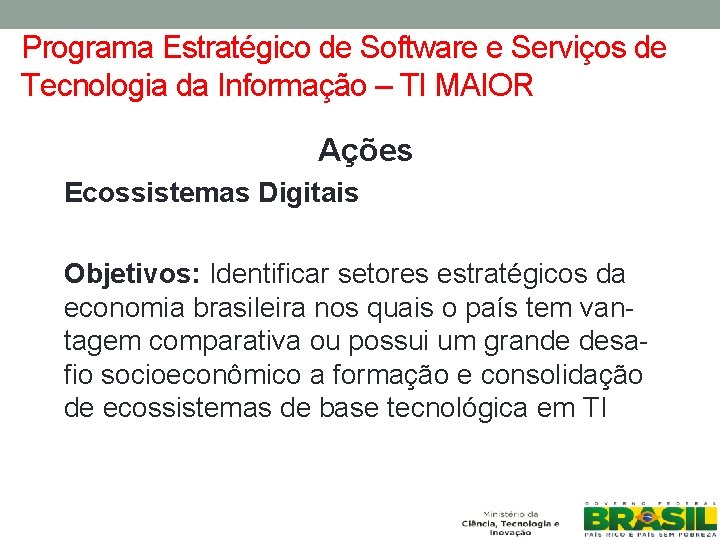 Programa Estratégico de Software e Serviços de Tecnologia da Informação – TI MAIOR Ações