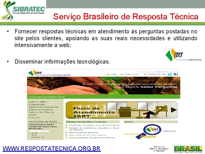 Serviço Brasileiro de Resposta Técnica • Fornecer respostas técnicas em atendimento às perguntas postadas