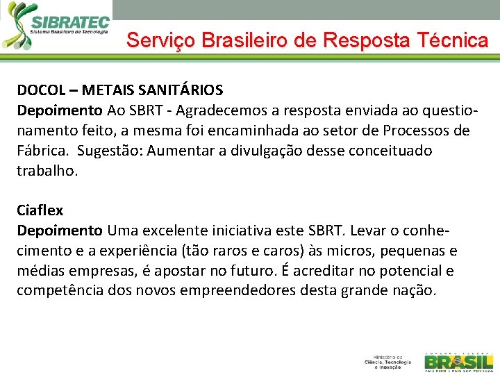 Serviço Brasileiro de Resposta Técnica DOCOL – METAIS SANITÁRIOS Depoimento Ao SBRT - Agradecemos