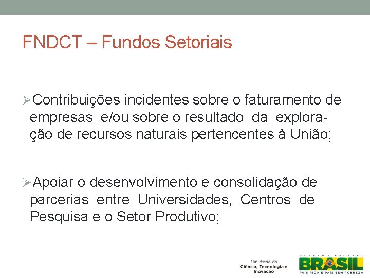 FNDCT – Fundos Setoriais ØContribuições incidentes sobre o faturamento de empresas e/ou sobre o