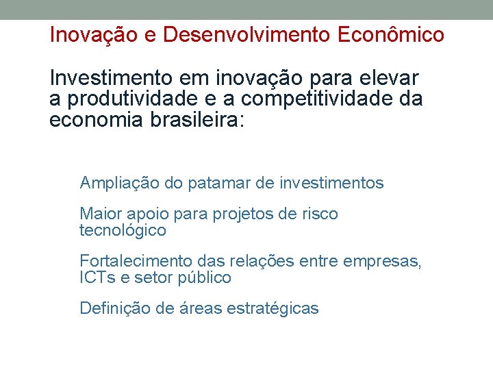 Inovação e Desenvolvimento Econômico Investimento em inovação para elevar a produtividade e a competitividade