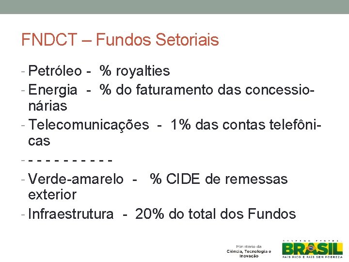 FNDCT – Fundos Setoriais - Petróleo - % royalties - Energia - % do