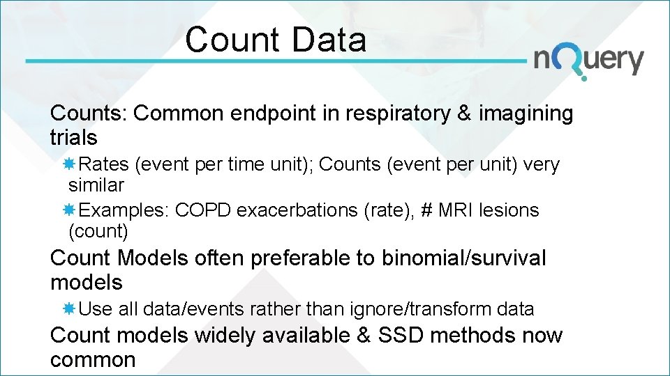 Count Data Counts: Common endpoint in respiratory & imagining trials Rates (event per time Count Data Counts: Common endpoint in respiratory & imagining trials Rates (event per time