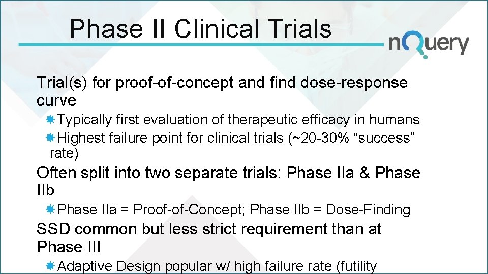 Phase II Clinical Trials Trial(s) for proof-of-concept and find dose-response curve Typically first evaluation Phase II Clinical Trials Trial(s) for proof-of-concept and find dose-response curve Typically first evaluation